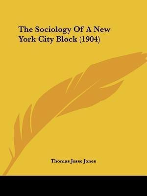 The Sociology Of A New York City Block (1904)(English, Paperback, Jones Thomas Jesse)