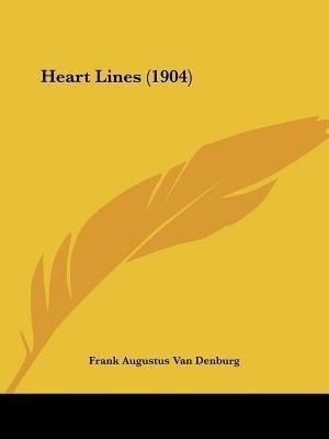 Heart Lines (1904)(English, Paperback, Denburg Frank Augustus Van)