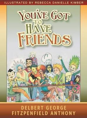 You've Got to Have Friends(English, Hardcover, Anthony Delbert George Fitzpenfield)