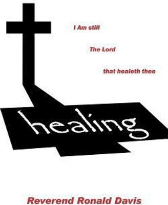 I Am Still the Lord That Healeth Thee(English, Paperback, Davis Reverend Ronald)