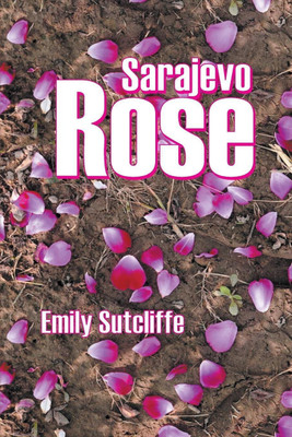 Sarajevo Rose(English, Paperback, Sutcliffe Emily)