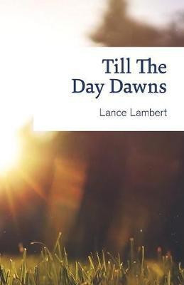 Till the Day Dawns(English, Paperback, Lambert Lance)