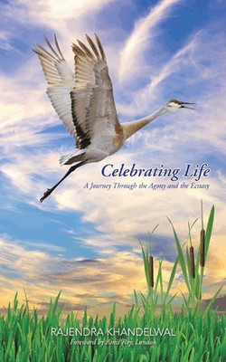 Celebrating Life  - A Journey Through the Agony and the Ecstasy(English, Paperback, Khandelwal Rajendra)