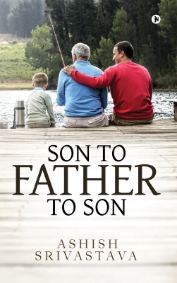 Son to Father to Son(English, Paperback, Srivastava Ashish)