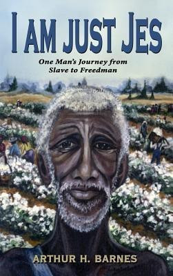 I Am Just Jes(English, Hardcover, Barnes Arthur H)