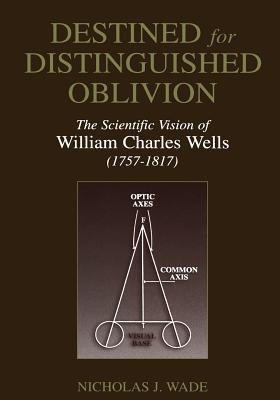 Destined for Distinguished Oblivion(English, Paperback, Wade Nicholas J.)