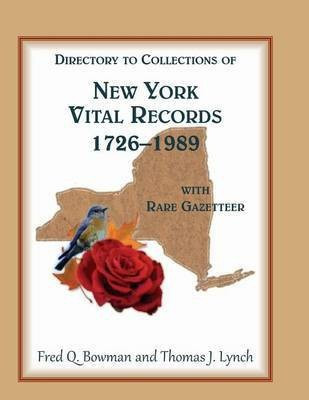 Directory to Collections of New York Vital Records, 1726-1989, with Rare Gazetteer '(English, Paperback, Bowman Fred Q)