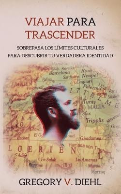 Viajar Para Trascender [Travel as Transformation](Spanish, Paperback, Diehl Gregory V)