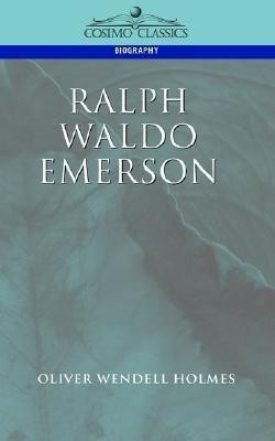 Ralph Waldo Emerson(English, Paperback, Holmes Oliver Wendell Jr)