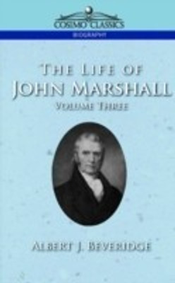 The Life of John Marshall, Vol. 3(English, Paperback, Beveridge Albert J)