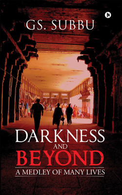 Darkness and Beyond  - A Medley of Many Lives(English, Paperback, Subbu S)