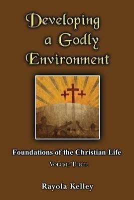 Developing a Godly Environment(English, Paperback, Kelley Rayola)