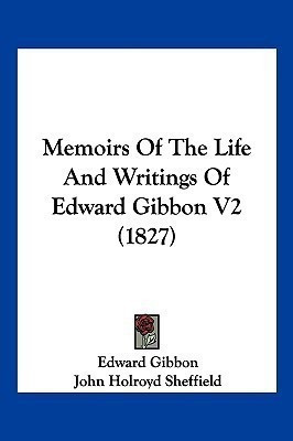 Memoirs Of The Life And Writings Of Edward Gibbon V2 (1827)(English, Paperback, Gibbon Edward)