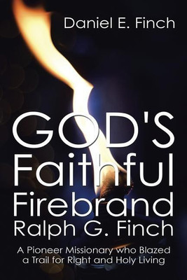 God's Faithful Firebrand Ralph G. Finch(English, Paperback, Finch Daniel E)