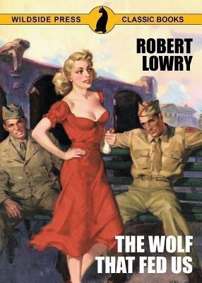 The Wolf That Fed Us(English, Paperback, Lowry Robert)