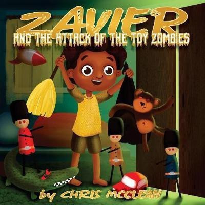 Zavier and the Attack of the Toy Zombies(English, Paperback, McClean Chris)