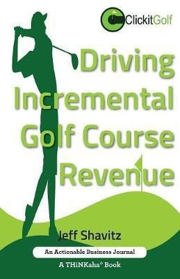 Driving Incremental Golf Course Revenue(English, Paperback, Shavitz Jeff)
