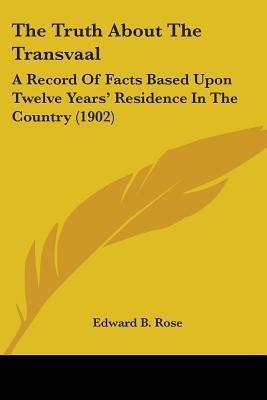 The Truth About The Transvaal(English, Paperback, Rose Edward B)