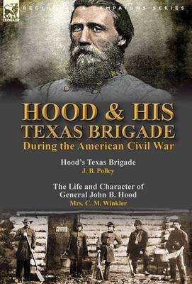 Hood & His Texas Brigade During the American Civil War(English, Hardcover, Polley J B)