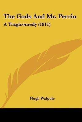 The Gods And Mr. Perrin(English, Paperback, Walpole Hugh)