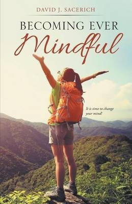 Becoming Ever Mindful(English, Paperback, Sacerich David J)