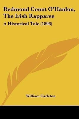 Redmond Count O'Hanlon, The Irish Rapparee(English, Paperback, Carleton William)