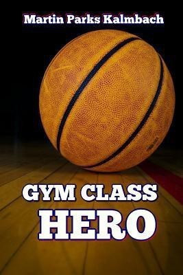 Gym Class Hero(English, Paperback, Kalmbach Martin Parks)