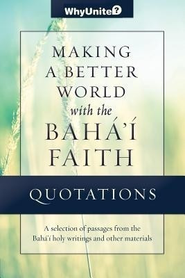 Quotations for Making a Better World with the Baha'i Faith(English, Paperback, unknown)