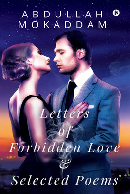 Letters of Forbidden Love and Selected Poems(English, Paperback, Abdullah Mokaddam)