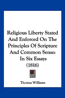 Religious Liberty Stated And Enforced On The Principles Of Scripture And Common Sense(English, Paperback, Williams Thomas Professor of Philosophy)