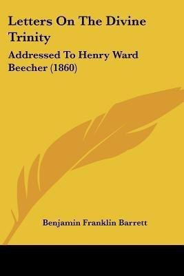 Letters On The Divine Trinity(English, Paperback, Barrett Benjamin Franklin)