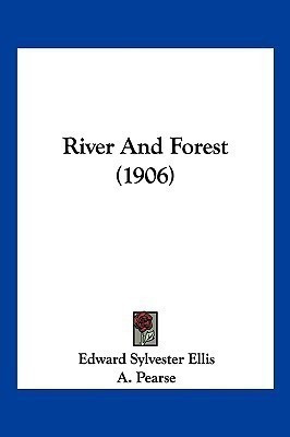 River And Forest (1906)(English, Paperback, Ellis Edward Sylvester)