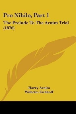Pro Nihilo, Part 1(English, Paperback, Arnim Harry)