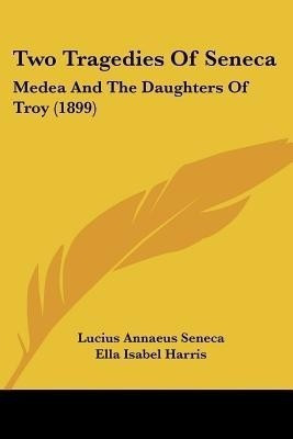 Two Tragedies Of Seneca(English, Paperback, Seneca Lucius Annaeus)
