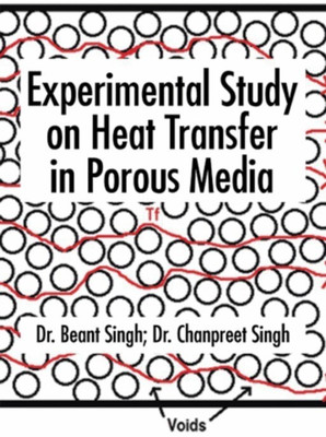 Experimental Study on Heat Transfer in Porous Media(English, Paperback, Singh Beant Dr)