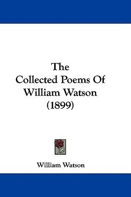 The Collected Poems Of William Watson (1899)(English, Paperback, Watson William Sir)