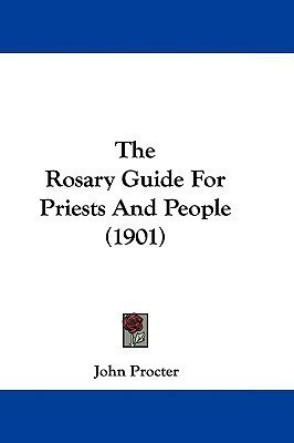 The Rosary Guide For Priests And People (1901)(English, Paperback, Procter John Reverend)