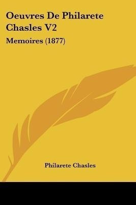 Oeuvres De Philarete Chasles V2(English, Paperback, Chasles Philarete)