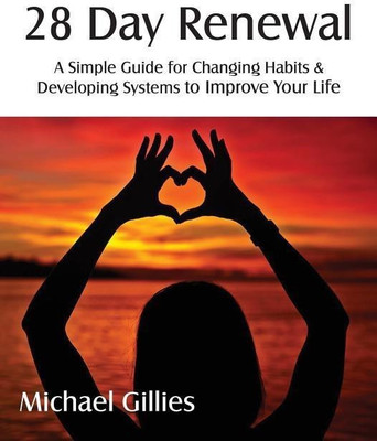 28 Day Renewal - Changing Habits & Developing Systems to Improve Your Life(English, Paperback, Gillies Michael)