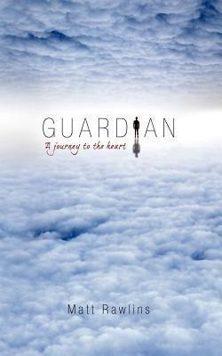 Guardian, a Journey to the Heart(English, Paperback, Rawlins Matt)