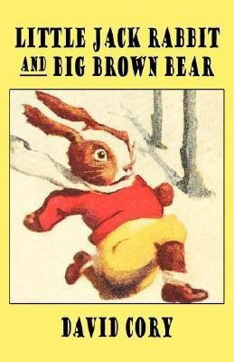 Little Jack Rabbit and the Big Brown Bear(English, Paperback, Cory David)