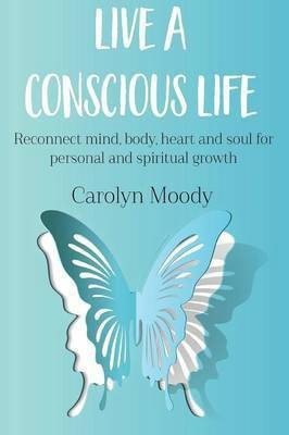 Live a Conscious Life(English, Paperback, Moody Carolyn)