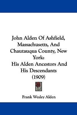 John Alden Of Ashfield, Massachusetts, And Chautauqua County, New York(English, Paperback, unknown)