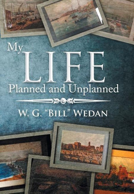 My Life Planned and Unplanned(English, Hardcover, Wedan W G Bill)