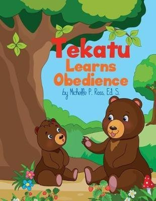 Tekatu Learns Obedience(English, Paperback, Ross Michelle)