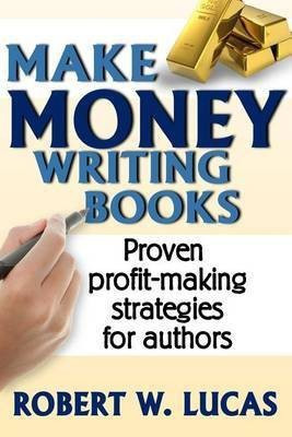 Make Money Writing Books(English, Paperback, Lucas Robert W)