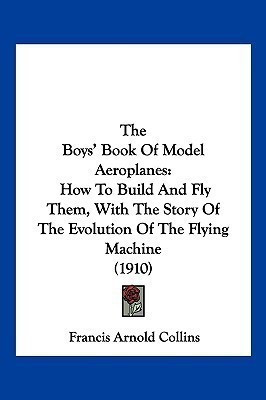 The Boys' Book Of Model Aeroplanes(English, Paperback, Collins Francis A)