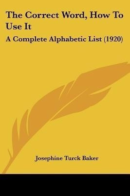 The Correct Word, How To Use It(English, Paperback, Baker Josephine Turck)