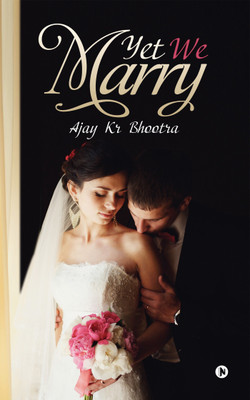 Yet We Marry(English, Paperback, Bhootra Ajay Kr)
