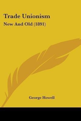 Trade Unionism(English, Paperback, Howell George)